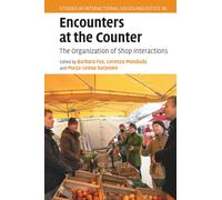 Encounters at the Counter: The Organization of Shop Interactions (Studies in Interactional Sociolinguistics)