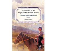 Encounters at the Edge of the Muslim World: A Political Memoir of Kyrgyzstan