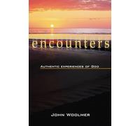 Encounters: Authentic Experiences of God