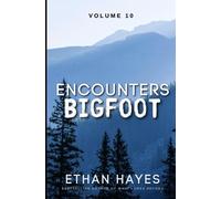 Encounters Bigfoot: Volume 10
