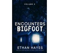 Encounters Bigfoot: Volume 9