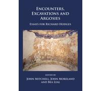 Encounters, Excavations and Argosies : Essays for Richard Hodges