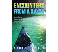 Encounters from a Kayak: Native People, Sacred Places, And Hungry Polar Bears, First Edition