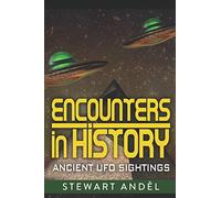 Encounters in History: Ancient UFO sightings (The Eclectic Collection)