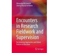 Encounters in Research Fieldwork and Supervision: Decolonising Approaches and Global Policies in Education