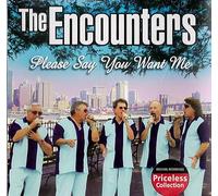 Encounters - Please Say You Want Me