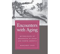 Encounters with Aging: Mythologies of Menopause in Japan and North America