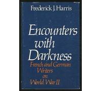 Encounters with Darkness: French and German Writers on World War II
