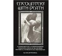 Encounters with Death: Compendium of Anthropomorphic Personifications of Death from Historical to Present Day Phenomenon