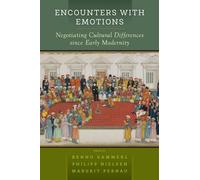 Encounters with Emotions: Negotiating Cultural Differences since Early Modernity