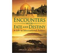 Encounters with Fate and Destiny: A Life in International Politics