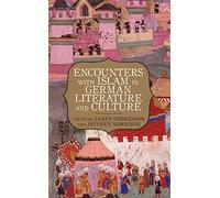Encounters with Islam in German Literature and Culture (Studies in German Literature Linguistics and Culture)