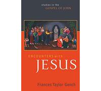 Encounters with Jesus: Studies in the Gospel of John