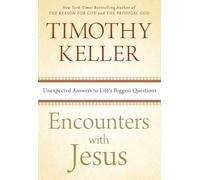 Encounters With Jesus: Unexpected Answers to Life's Biggest Questions