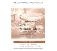 Encounters with Melanie Klein: Selected Papers of Elizabeth Spillius (The New Library of Psychoanalysis)