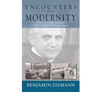 Encounters with Modernity: The Catholic Church in West Germany, 1945-1975: 17 (Studies in German History, 17)