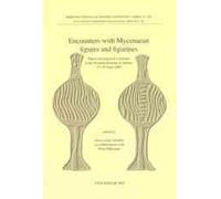Encounters with Mycenaean Figures and Figurines: Papers Presented at a Seminar at the Swedish Institute at Athens, 27-29 April 2001 (Acta Instituti Atheniensis Regni Sueciae, 8)