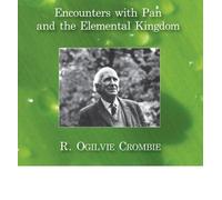 [(Encounters with Pan and the Elemental Kingdom)] [Author: R.Ogilvie Crombie] published on (September, 2010)