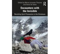 Encounters with the Invisible : Revisiting Spirit Possession in the Himalayas