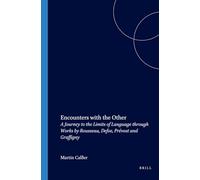 Encounters with the Other: A Journey to the Limits of Language through Works by Rousseau, Defoe, Prévost and Graffigny: 234 (Faux Titre, 234)