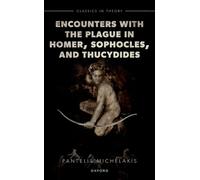 Encounters with the Plague in Homer, Sophocles, and Thucydides