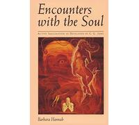 Encounters with the Soul: Active Imagination as Developed by C.G. Jung