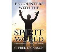 Encounters with the Spirit World: Stories of Christ Delivering from Bondage