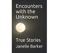 Encounters with the Unknown: True Stories