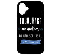 Encourage One Another and Build Each Other Up Case for iPhone 16 Plus