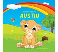 Encouragement for Austin: Personalized Book & Inspirational Story with a You Can Do It Attitude (Inspirational Stories for Kids, Motivational Stories for Kids, Personalized Books, Personalized Gifts)