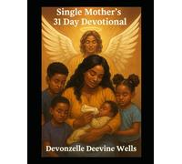 Encouragement for Single Mothers: 31 Day Devotional-Parenting Yahuah’s way