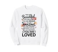 Encouragement for the Mirror Beautiful, Kind, Brave, Strong Sweatshirt