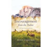 Encouragement from the Psalms: A 40-Day Devotional Journey (Peter Horrobin's Devotional Journeys)