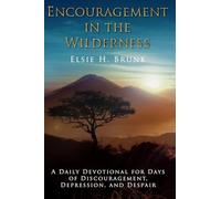 Encouragement in the Wilderness: A Daily Devotional for Days of Discouragement, Depression, and Despair