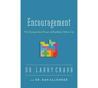 Encouragement: The Unexpected Power of Building Others Up