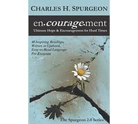encouragement: Ultimate Hope & Encouragement for Hard Times: 1 (The Spurgeon 2.0 Series)