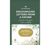 Encouraging Letters from a Father: A Father’s Strength to Inspire and Uplift (The Serenity Letter Technique)
