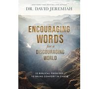 Encouraging Words for a Discouraging World: 10 Biblical Promises to Bring Comfort in Chaos (A Devotional)