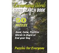 Encouraging Words - Word Search Book: A Puzzle Book filled with Good, Calm, Positive Words to Relax and Begin Your Day | 6x9 inches, 100 pages | A gift for Family, Friend, or Youself