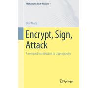 Encrypt, Sign, Attack : A compact introduction to cryptography