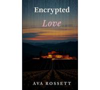 Encrypted Love: A Clean Wine Country Romantic Suspense
