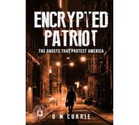 Encrypted Patriot: The Ghosts That Protect America