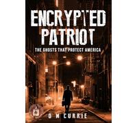 Encrypted Patriot: The Ghosts That Protect America