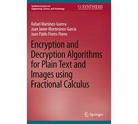 Encryption and Decryption Algorithms for Plain Text and Images using Fractional Calculus (Synthesis Lectures on Engineering, Science, and Technology)