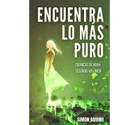Encuentra lo más Puro: Crónicas de Noah, segundo volumen Edición 2021