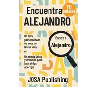 Encuentra tu nombre: Alejandro - Un libro personalizado de sopa de letras para él: El regalo perfecto para él: un reto único que jamás olvidará