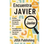 Encuentra tu nombre: Javier - Un libro personalizado de sopa de letras para él: El regalo perfecto para él: un reto único que jamás olvidará