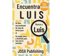 Encuentra tu nombre: Luis - Un libro personalizado de sopa de letras para él: El regalo perfecto para él: un reto único que jamás olvidará