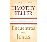 Encuentros con Jesús: Respuestas inesperadas a las preguntas más grandes de la vida (Spanish Edition)