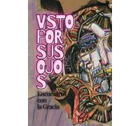 Encuentros con la Gracia: Visto por sus ojos